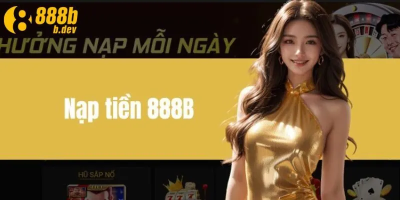 Tổng hợp các phương thức để nạp tiền vào 888b 